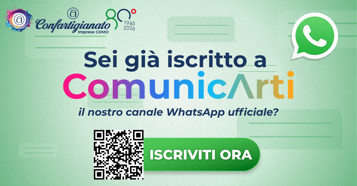 ENTRA ANCHE TU A FAR PARTE DI COMUNICARTI, IL CANALE WHATSAPP DI CONFARTIGIANATO IMPRESE COMO